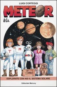 Meteor & Co. Esplorate con noi il sistema solare - Luigi Corteggi - Libro IF Edizioni 2000 | Libraccio.it