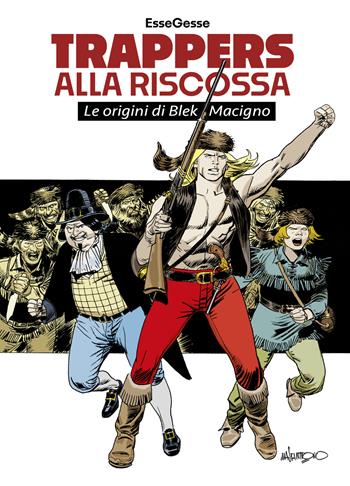 Trappers alla riscossa. Le origini di Blek Macigno - EsseGesse - Libro IF Edizioni 2024, Grandi illustrati | Libraccio.it