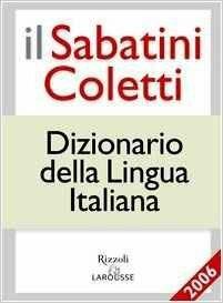 Dizionario della lingua italiana. - Francesco Sabatini, Vittorio Coletti - Libro Rizzoli Larousse 2003 | Libraccio.it