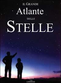 Il grande atlante delle stelle - Sergio Brunier, Akira Fujii - Libro Rizzoli Larousse 2003 | Libraccio.it