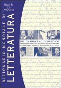 Dizionario mondiale di letteratura  - Libro Rizzoli Larousse 2010 | Libraccio.it