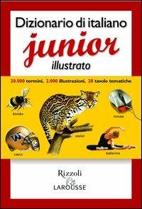 Dizionario di italiano junior illustrato  - Libro Rizzoli Larousse 2005 | Libraccio.it