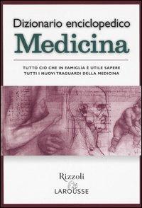 Dizionario enciclopedico. Medicina  - Libro Rizzoli Larousse 2005, Dizionari tematici Rizzoli Larousse | Libraccio.it
