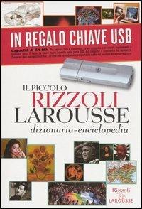 Il piccolo Rizzoli Larousse. Dizionario-enciclopedia. Con chiave USB. Con CD-ROM  - Libro Rizzoli Larousse 2005, Dizionari enciclopedici | Libraccio.it