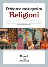 Dizionario enciclopedico. Religioni  - Libro Rizzoli Larousse 2006 | Libraccio.it