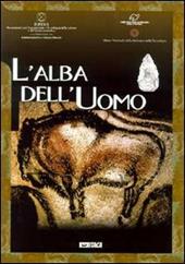 L' alba dell'uomo. Catalogo della mostra