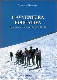 L' avventura educativa. Educazione, genitori, scuola, parità - Giancarlo Tettamanti - Libro Itaca (Castel Bolognese) 2004 | Libraccio.it