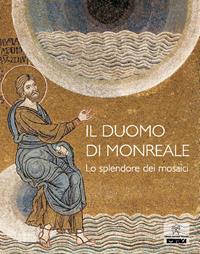 Il Duomo di Monreale. Lo splendore dei mosaici - David Abulafia, Massimo Naro - Libro Itaca (Castel Bolognese) 2009, Arte e fede | Libraccio.it