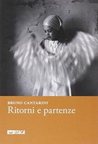 Ritorni e partenze. 2004-2010 - Bruno Cantarini - Libro Itaca (Castel Bolognese) 2011, Poesia | Libraccio.it