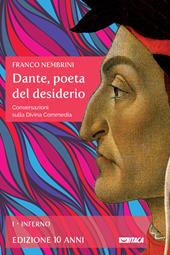 Dante, poeta del desiderio. Conversazioni sulla Divina Commedia. Vol. 1: Inferno.