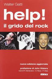 Help! Il grido del rock. Domanda, utopia e desiderio nelle canzoni che hanno fatto epoca. Nuova ediz.