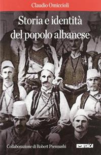 Storia e identità del popolo albanese - Claudio Omiccioli, Robert Prennushi - Libro Itaca (Castel Bolognese) 2012, Al cuore della storia | Libraccio.it