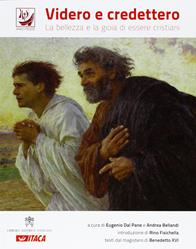 Videro e credettero. La bellezza e la gioia di essere cristiani  - Libro Itaca (Castel Bolognese) 2012, Arte e fede | Libraccio.it