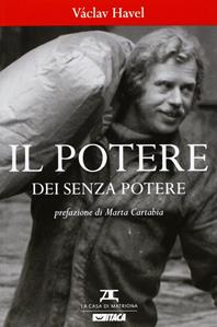 Il potere dei senza potere - Vaclav Havel - Libro Itaca (Castel Bolognese) 2013, Saggi | Libraccio.it