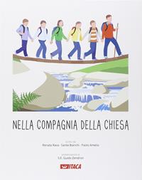 Nella compagnia della Chiesa. Per la Scuola elementare. Ediz. illustrata - Renata Rava, Santa Bianchi, Paolo Amelio - Libro Itaca (Castel Bolognese) 2014, Scolastica | Libraccio.it