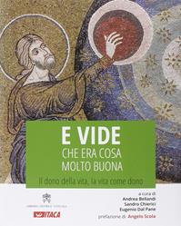 E vide che era cosa molto buona. Il dono della vita, la vita come dono  - Libro Itaca (Castel Bolognese) 2014, Arte e fede | Libraccio.it