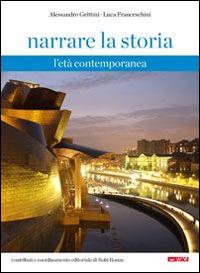 Narrare la storia. L'età contemporanea - Alessandro Grittini, Luca Franceschini - Libro Itaca (Castel Bolognese) 2014, Scolastica | Libraccio.it