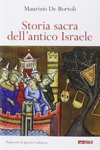 Storia sacra dell'antico Israele - Maurizio De Bortoli - Libro Itaca (Castel Bolognese) 2014, Saggi | Libraccio.it