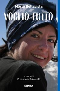 Voglio tutto - Marta Bellavista - Libro Itaca (Castel Bolognese) 2015, Telemaco | Libraccio.it