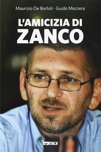 L' amicizia di Zanco - Maurizio De Bortoli, Guido Mezzera - Libro Itaca (Castel Bolognese) 2015, Testimoni | Libraccio.it