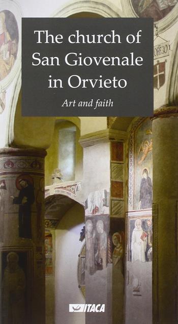 The church of San Giovenale in Orvieto. Art and faith  - Libro Itaca (Castel Bolognese) 2015, Arte e fede | Libraccio.it