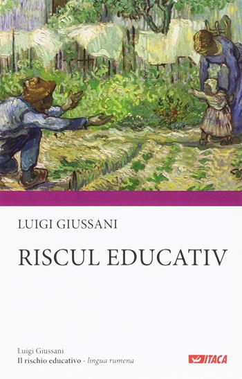 Il rischio educativo. Ediz. rumena - Luigi Giussani - Libro Itaca (Castel Bolognese) 2016 | Libraccio.it