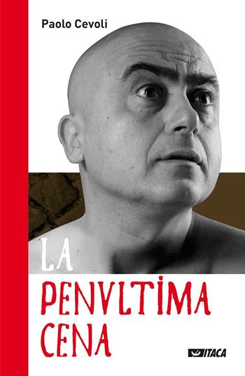La penultima cena. Con DVD - Paolo Cevoli - Libro Itaca (Castel Bolognese) 2016 | Libraccio.it
