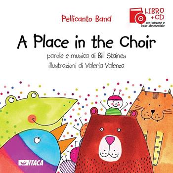 A place in the choir. Con CD Audio  - Libro Itaca (Castel Bolognese) 2016, Junior | Libraccio.it