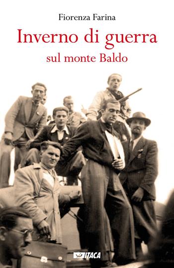 Inverno di guerra sul monte Baldo - Fiorenza Farina - Libro Itaca (Castel Bolognese) 2017, Narrativa e teatro | Libraccio.it