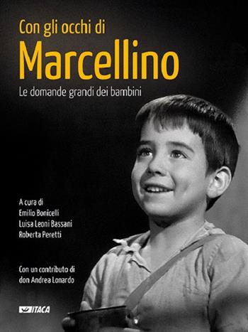 Con gli occhi di Marcellino. Le domande grandi dei bambini. Ediz. illustrata  - Libro Itaca (Castel Bolognese) 2017, Junior | Libraccio.it