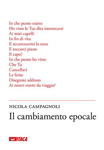 Il cambiamento epocale - Nicola Campagnoli - Libro Itaca (Castel Bolognese) 2017, Poesia | Libraccio.it