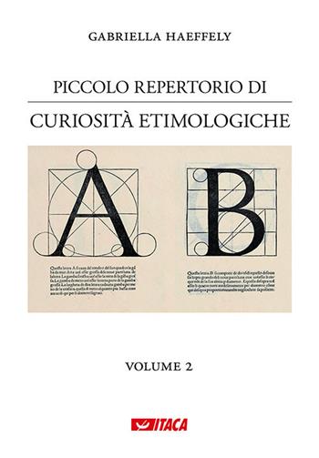 Piccolo repertorio di curiosità etimologiche. Vol. 2 - Gabriella Haeffely - Libro Itaca (Castel Bolognese) 2017, Saggi | Libraccio.it