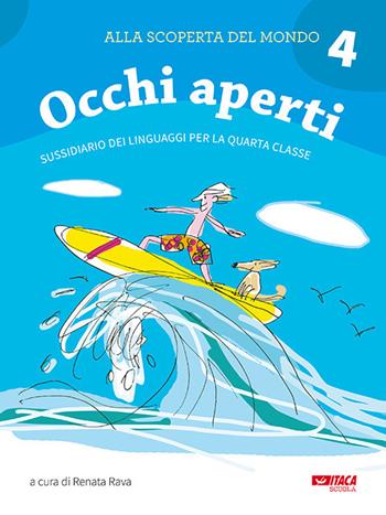 Alla scoperta del mondo. Sussidiario. Per la 4ª classe elementare. Nuova ediz.. Vol. 4: A occhi aperti  - Libro Itaca (Castel Bolognese) 2018, Scolastica | Libraccio.it