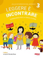 Alla scoperta del mondo. Sussidiario. Per la 3ª classe elementare. Vol. 3: Leggere è incontrare