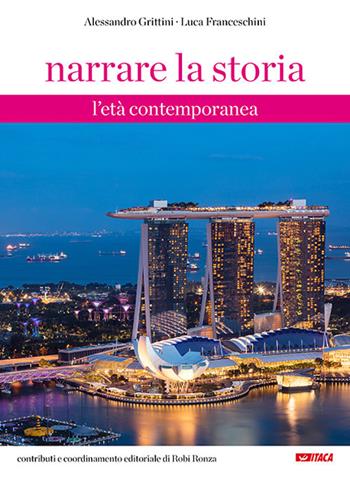 Narrare la storia. L'età contemporanea. Per la Scuola media. Nuova ediz. Vol. 3: L' età contemporanea - Alessandro Grittini, Luca Franceschini - Libro Itaca (Castel Bolognese) 2018, Scolastica | Libraccio.it