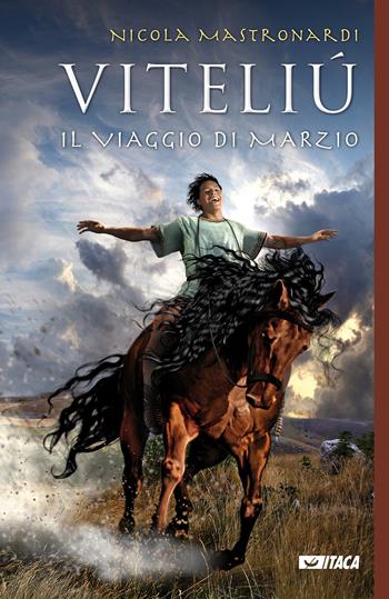 Viteliú. Il viaggio di Marzio - Nicola Mastronardi - Libro Itaca (Castel Bolognese) 2018 | Libraccio.it