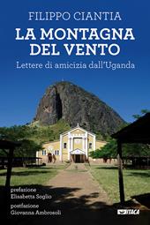 La montagna del vento. Lettere di amicizia dall'Uganda