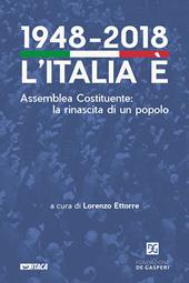 1948-2018. L'Italia è. Assemblea Costituente: la rinascita di un popolo