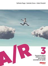 A/R. Percorsi di lettura, rilettura e scrittura. Per la Scuola media. Con espansione online. Vol. 3