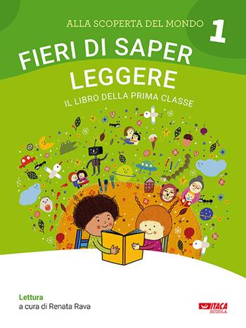 Alla scoperta del mondo. Sussidiario. Per la 1ª classe elementare. Nuova ediz.. Vol. 1: Fieri di saper leggere  - Libro Itaca (Castel Bolognese) 2019, Scolastica | Libraccio.it