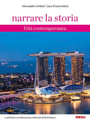 Narrare la storia. Con Fascicolo. Per la Scuola media. Nuova ediz.. Vol. 3: L' età contemporanea - Alessandro Grittini, Luca Franceschini - Libro Itaca (Castel Bolognese) 2019, Scolastica | Libraccio.it