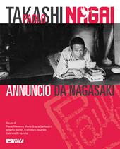 Takashi Paolo Nagai. Annuncio da Nagasaki. Ediz. a colori