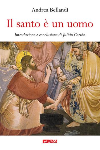 Il Santo è un uomo - Andrea Bellandi - Libro Itaca (Castel Bolognese) 2020, Pastorale e spiritualità | Libraccio.it