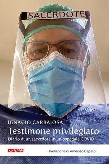 Testimone privilegiato. Diario di un sacerdote in un ospedale Covid - Ignacio Carbajosa - Libro Itaca (Castel Bolognese) 2020, Telemaco | Libraccio.it