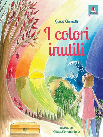 I colori inutili. Ediz. illustrata - Guido Clericetti - Libro Itaca (Castel Bolognese) 2020, Itaca Kids | Libraccio.it