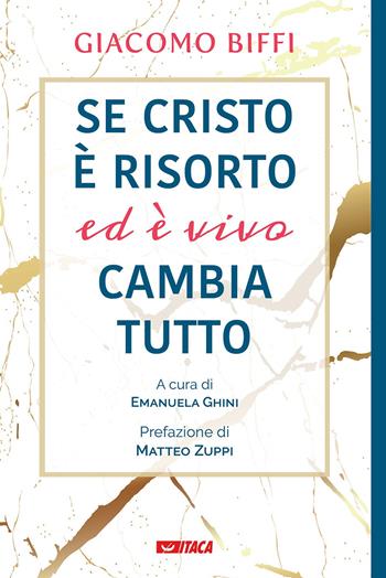 Se Cristo è risorto ed è vivo cambia tutto - Giacomo Biffi - Libro Itaca (Castel Bolognese) 2021, De-Sidera | Libraccio.it