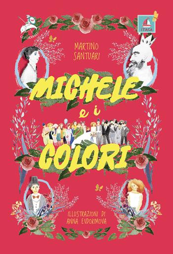 Michele e i colori - Martino Santuari - Libro Itaca (Castel Bolognese) 2021, Gli Odissei | Libraccio.it