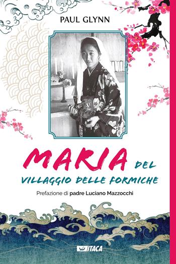 Maria del Villaggio delle formiche - Paul Glynn - Libro Itaca (Castel Bolognese) 2022, Telemaco | Libraccio.it