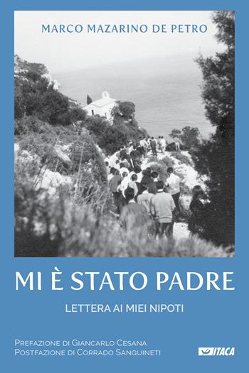 Mi è stato padre. Lettera ai miei nipoti - Marco Mazarino de Petro - Libro Itaca (Castel Bolognese) 2021, Telemaco | Libraccio.it