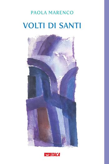 Volti di santi - Paola Marenco - Libro Itaca (Castel Bolognese) 2021, Telemaco | Libraccio.it